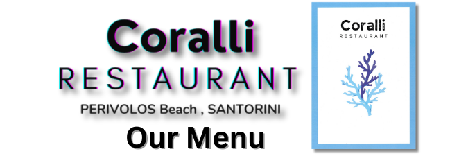 Our Menu Coralli Restaurant Perivolos Santorini